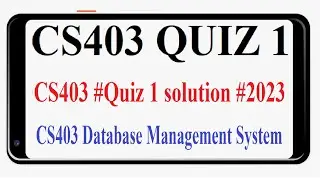 CS403 Quiz 1 2023 | CS403 Database Management Systems Solved MCQs | CS403 