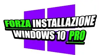 Installazione forzata di Windows 10 PRO! Bypass licenza HOME!!!