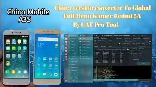 China Mobile A3s China Version Convert To Global full Menu Khmer Redmi 5A By UAT Pro Tool