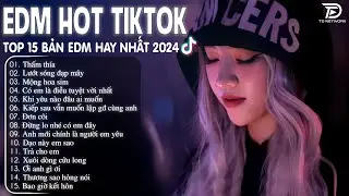 Thấm Thía Remix ♫ BXH Nhạc Trẻ Remix Hay Nhất  - Top 15 Bản EDM TikTok Hot Trend 2024