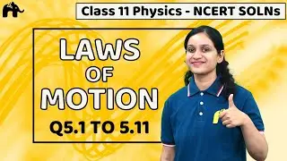 Laws of Motion Class 11 Physics | Chapter 5 | Ncert Solutions Questions 1-11