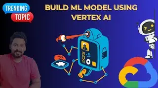 Building a Machine Learning Model with Google Vertex AI: A Step-by-Step Guide