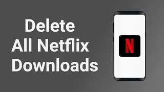 How to Delete All Netflix Downloads in Android