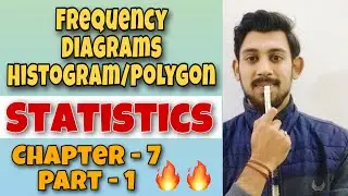 HISTOGRAM | POLYGONS | FREQUENCY DIAGRAMS | STATISTICS | CHAPTER - 7 | PART 1