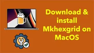 Download & install mkhexgrid on Mac OS (Big Sur, Monterey, Catalina, Mojave) via Homebrew / brew