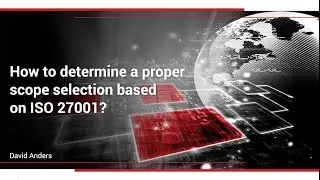 How to determine a proper scope selection based on ISO 27001?