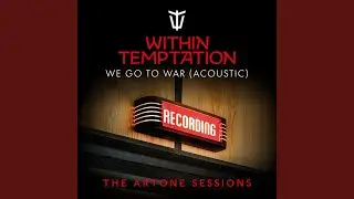 We Go To War (Acoustic)