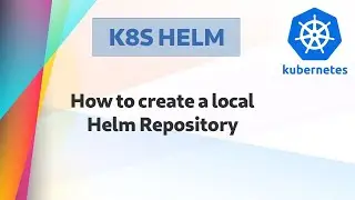 [ Kube 64 ] How to set up a local Helm chart repository