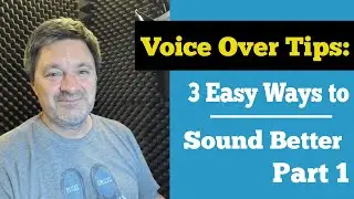 Voice Over Tips | 3 Easy Ways to Sound Better - Part 1