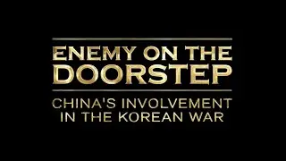 Enemy on the doorstep: China's involvement in the Korean War