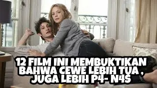 12 FILM INI MEMBUKTIKAN, CEWE LEBIH TUA ITU LEBIH P4- N4S