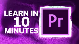 Learn Adobe Premiere in 10 Minutes | Adobe Premiere Pro 2020