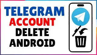 How to DELETE TELEGRAM Account PERMANENTLY on android