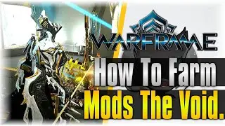 How To Farm For Mods The Void!!! | WarFrame | [Farming Guide]