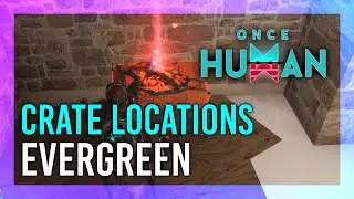 Evergreen | Mystical Crate + Weapon & Armor Crate Location | Once Human