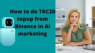 How to do TRC20 topup from Binance in Ai marketing