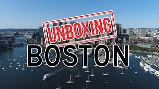 Unboxing Boston: What Its Like Living in Boston, Massachusetts