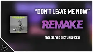 Don't Leave Me Now (Brooks Remix) Remake | FREE PRESETS/ONESHOTS INCLUDED