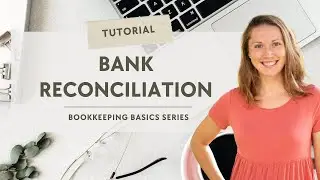 📝Bookkeeping Duties - BANK RECONCILIATION // Bookkeeping Basics Series | Realistic Bookkeeping