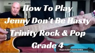 Jenny Dont Be Hasty Trinity Rock & Pop Guitar Grade 4 in Depth Lesson