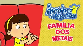 Família dos metais - Anjinhos da Esperança