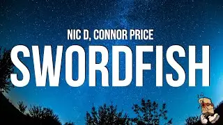 Connor Price & Nic D - SWORDFISH (Lyrics)