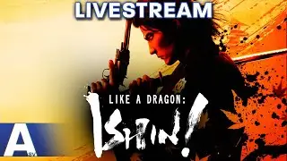 LIVESTREAM - Like a Dragon Ishin! + PC Port Discussion