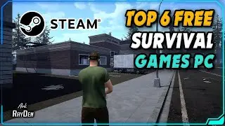 Top 6 Free SURVIVAL Games for PC to play in 2024