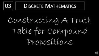 Discrete Math - 1.1.3 Constructing a Truth Table for Compound Propositions