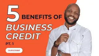 5 Benefits of Building Business Credit For Small, Local Businesses pt 1