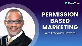 Reach More Clients With Permission Based Marketing (feat. Frederick Howard)