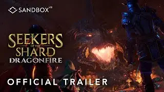 Seekers of the Shard: Dragonfire - Official Experience Trailer | Sandbox VR