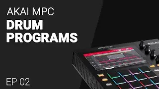 AKAI MPC Drum programs & Pad Mix - tutorial guide EP02