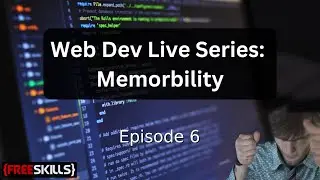 Web Dev Live Series: Memorbility Ep. 7