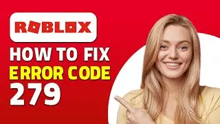 How to Fix Roblox Error Code 279! (Quick & Easy)