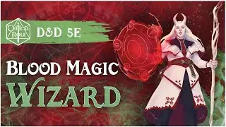 Blood Magic Wizard 📌💎 Component Cheating❗️ D&D 5e Critical Role TalDorei Reborn Subclass Review