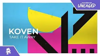 Koven - Take It Away [Monstercat Release]