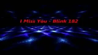 Blink 182 - I Miss You [Lyrics]