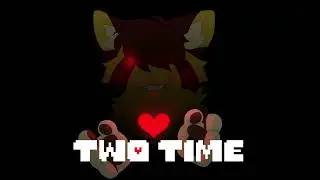 TWO TIME - Part 1+2