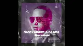 Daddy Yankee - Luvumba (Diloco Remix)