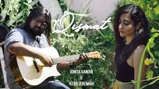 Jonita Gandhi - Qismat (Cover) ft. Keba Jeremiah