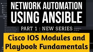 Network Automation using Ansible Part1: Cisco IOS Module examples and Create First Playbook