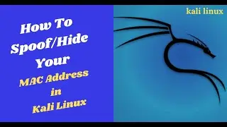 How to Spoof/Hide your MAC Address on Kali Linux