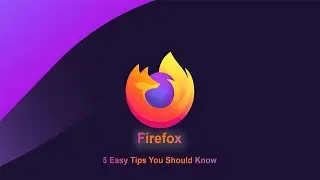 Firefox - 5 Easy Tips You Should Know