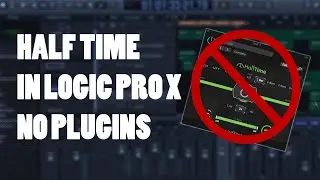 🕒 Half Time in Logic Pro X Tutorial - The Correct Way! No Plugins Needed!