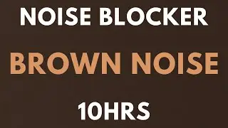 BROWN NOISE 10 HOURS - NOISE BLOCKER for Sleep, Study, Tinnitus , insomnia. Softened Brown Noise