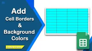 How to Add Cell Borders and Background Colors in Google Sheets