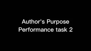 AUTHOR'S PURPOSE//PERFORMANCE TASK 2