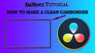 How to make a cam border in DaVinci 17