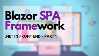 Blazor tutorial - SPA framework for .NET developers (Part - 1)